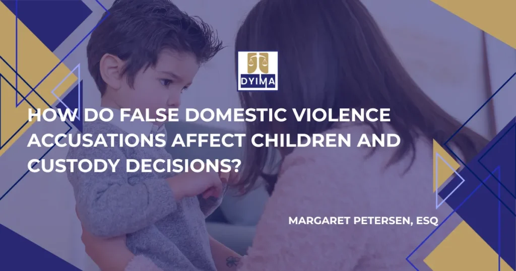 False Domestic Violence Accusations Affect Children and Custody Decision