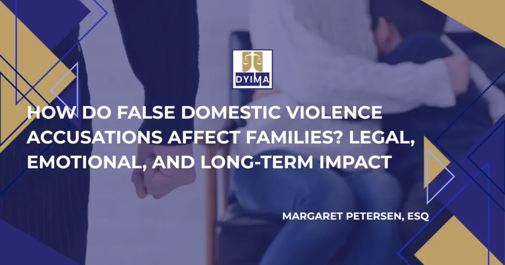 How Do False Domestic Violence Accusations Affect Families?